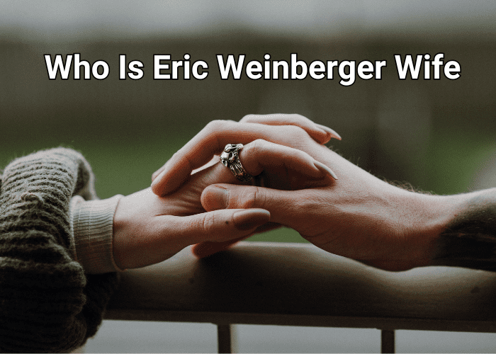 Eric Weinberger Wife: All You Need To Know