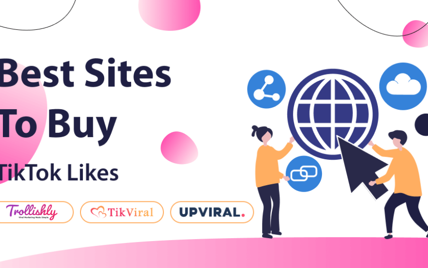 7 Top-Notch Websites to Buy TikTok Likes and Go Viral