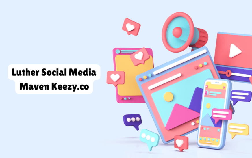 Luther Social Media Maven Keezy.co: Guide to Social Media Mastery