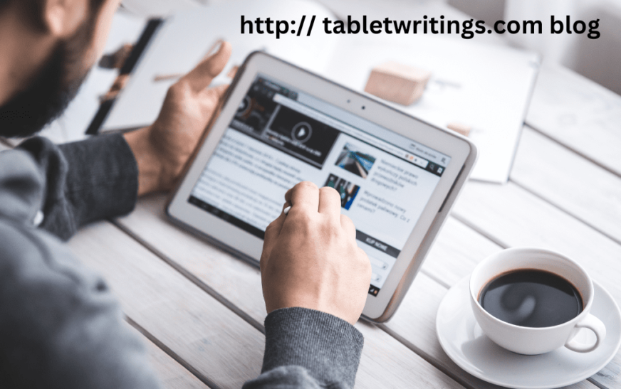 http:// tabletwritings.com blog Latest Trends and Tips on Tablet Use