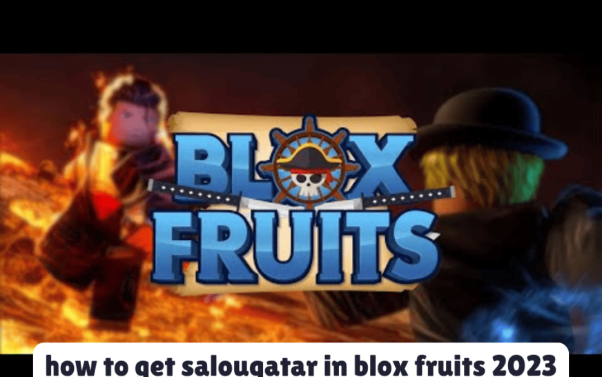 How to Get Salougatar in Blox Fruits 2023: A Complete Guide for Players