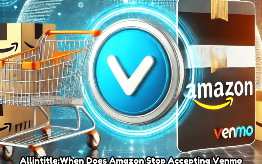 Allintitle:When Does Amazon Stop Accepting Venmo? Everything You Need to Know