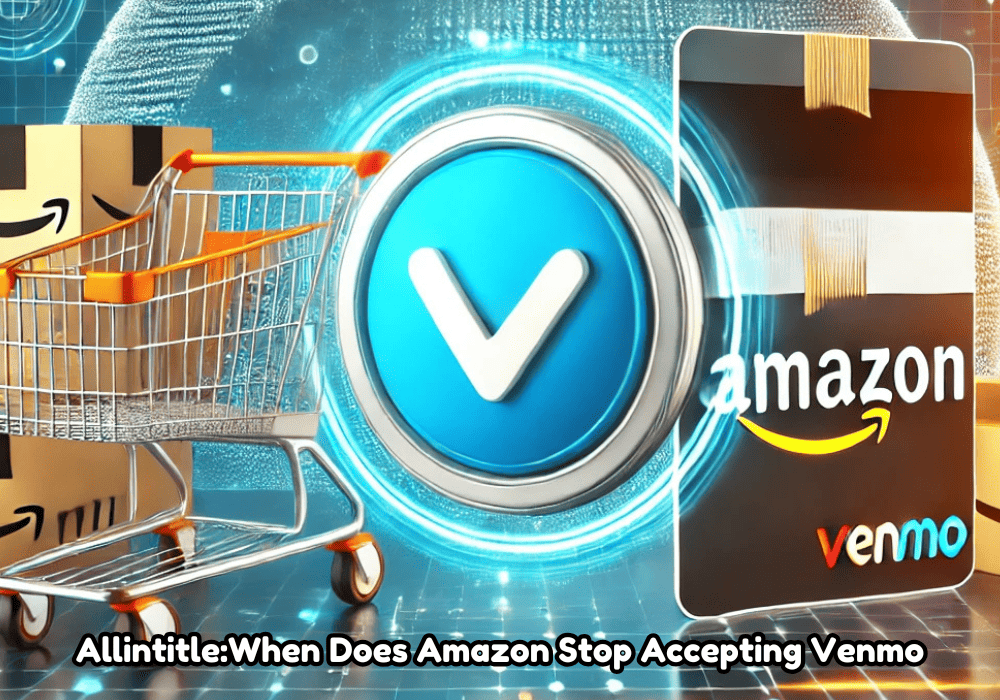 Allintitle:When Does Amazon Stop Accepting Venmo? Everything You Need to Know